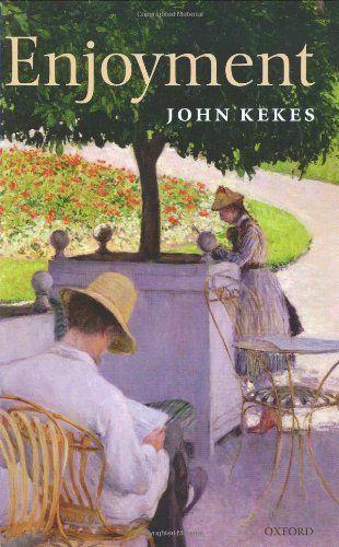 Enjoyment The Moral Significance Of Styles Of Life John Kekes