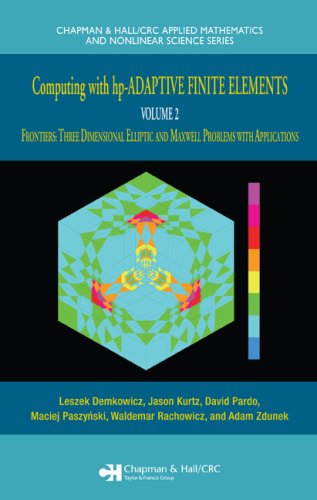 Computing With Hpadaptive Finite Elements Vol 2 Frontiers Three Dimensional Elliptic And Maxwell Problems With Applications Leszek Demkowicz