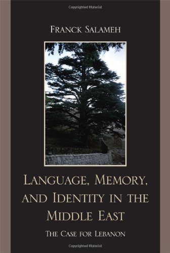 Language Memory And Identity In The Middle East The Case For Lebanon Franck Salameh