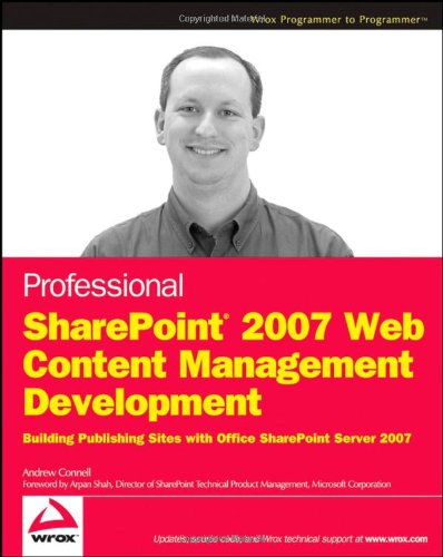 Professional Sharepoint 2007 Web Content Management Development Building Publishing Sites With Office Sharepoint Server 2007 Wrox Programmer To Programmer 1st Edition Andrew Connell