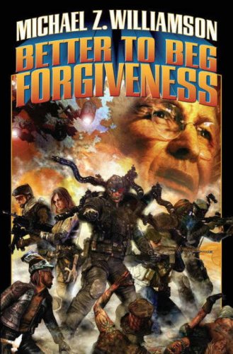 Better To Beg Forgiveness First Printing Michael Z Williamson
