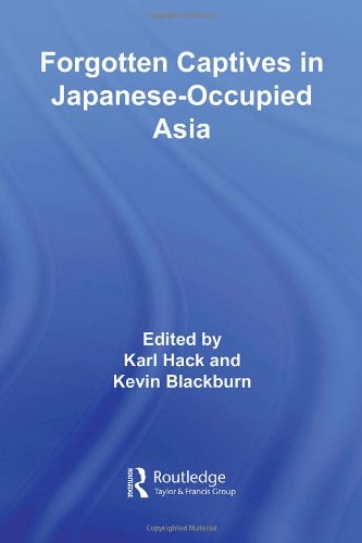 Forgotten Captives In Japaneseoccupied Asia 1st Edition Kevin Blackburn