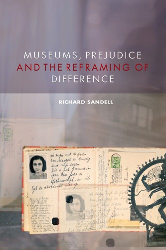 Museums Prejudice And The Reframing Of Difference 1st Edition Sandell Richard