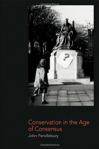 Conservation And The Age Of Consensus 1st Edition John Pendlebury