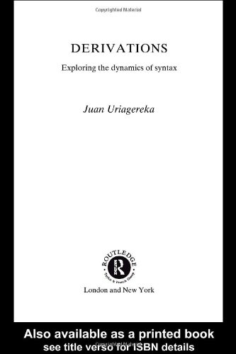 Derivations Exploring The Dynamics Of Syntax Routledge Leadinglinguists 1st Edition Juan Uriagereka