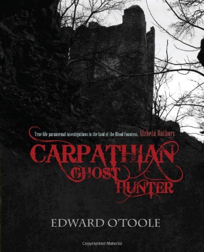 Carpathian Ghost Hunter Edward Otoole