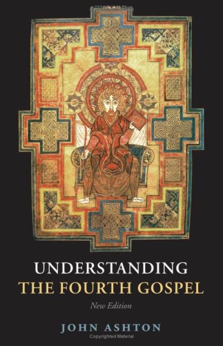 Understanding The Fourth Gospel 2nd Edition John Ashton