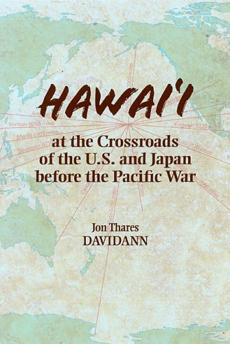 Hawaii At The Crossroads Of The Us And Japan Before The Pacific War 1st Edition Jon Thares Davidann