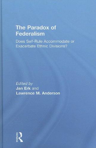 The Paradox Of Federalism Does Selfrule Accommodate Or Exacerbate Ethnic Divisions 1st Edition Jan Erk