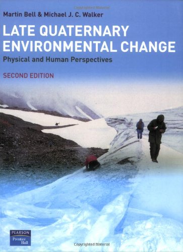 Late Quaternary Environmental Change Physical And Human Perspectives 2nd Edition 2nd Edition Mike Walker