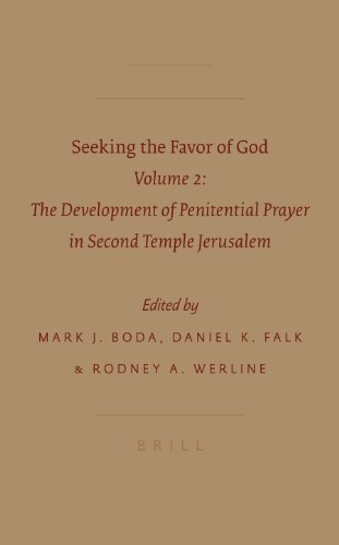 Seeking The Favor Of God Vol 2 The Development Of Penitential Prayer In Second Temple Jerusalem Early Judaism And Its Literature Mark J Boda