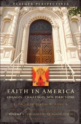 Faith In America Changes Challenges New Directions 3 Volume Set Praeger Perspectives Charles Lippy