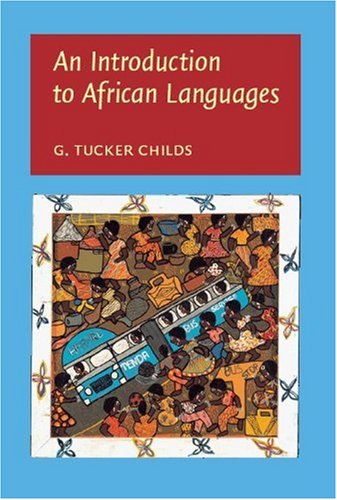 An Introduction To African Languages George Tucker Childs