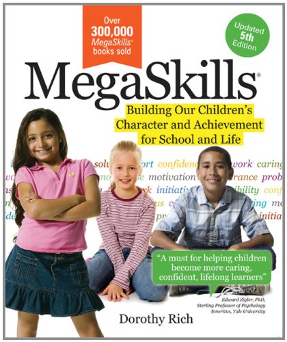 Megaskills Building Our Childrens Character And Achievement For School And Life 2nd Edition Dorothy Rich Edd