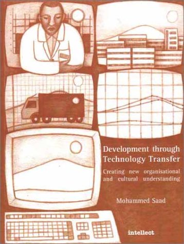 Development Through Technology Transfer Creating New Organisational And Cultural Understanding Mohammed Saad