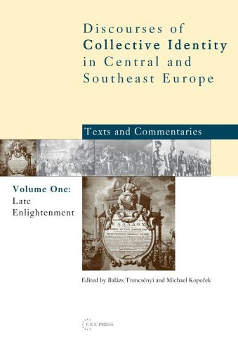 Late Enlightenment Emergence Of The Modern National Idea Volume One Discourses Of Collective Identity In Central And Southeast Europe Balazs Trencsenyi