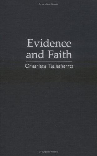 Evidence And Faith Philosophy And Religion Since The Seventeenth Century The Evolution Of Modern Philosophy Charles Taliaferro