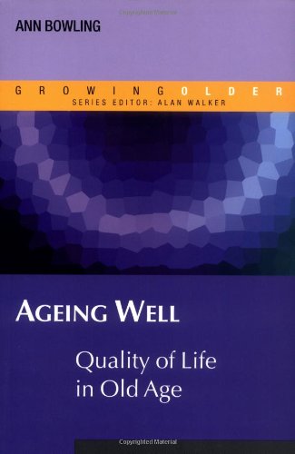 Ageing Well Growing Older 1st Edition Ann Bowling