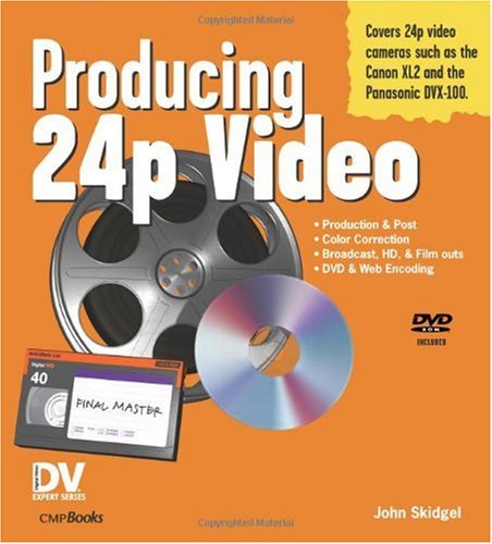 Producing 24p Video Covers The Canon Xl2 And The Panasonic Dvx100a Papdvdr John Skidgel
