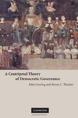 A Centripetal Theory Of Democratic Governance 1st Edition John Gerring