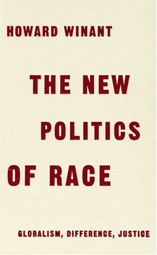 The New Politics Of Race Globalism Difference Justice Howard Winant