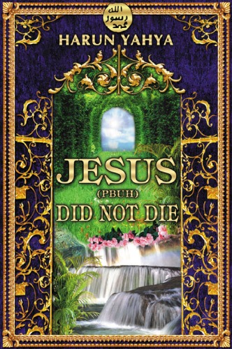 Jesus Pbuh Did Not Die Harun Yaha