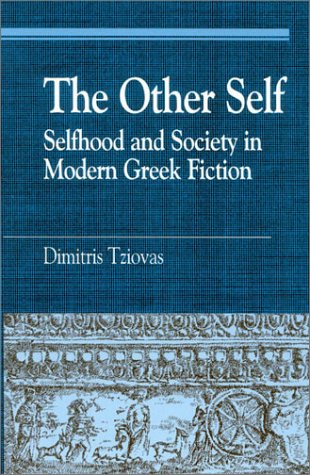 The Other Self Selfhood And Society In Modern Greek Fiction Greek Studies Dimitris Tziovas