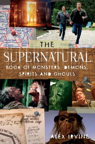 The Supernatural Book Of Monsters Demons Spirits And Ghouls Alex Irvine
