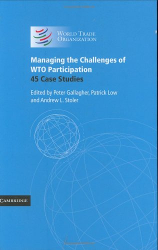 Managing The Challenges Of Wto Participation 45 Case Studies Peter Gallagher