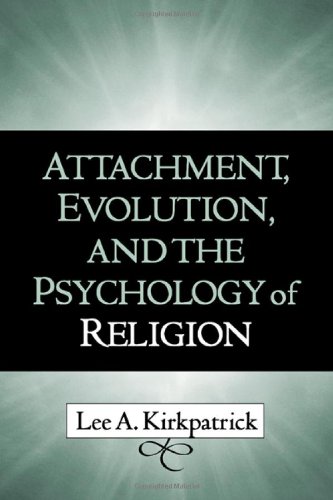 Attachment Evolution And The Psychology Of Religion 1st Edition Lee A Kirkpatrick