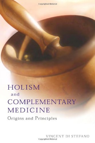 Holism And Complementary Medicine Origins And Principles 1st Edition Vincent Di Stefano