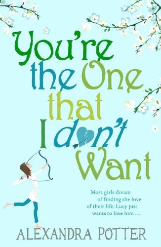 Youre The One That I Dont Want Alexandra Potter