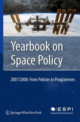 Yearbook On Space Policy 20072008 From Policies To Programmes 1st Edition Kaiuwe Schrogl