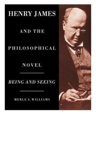 Henry James And The Philosophical Novel 1st Edition Merle A Williams