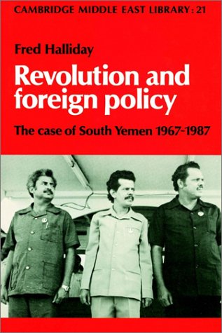 Revolution And Foreign Policy The Case Of South Yemen 19671987 Fred Halliday