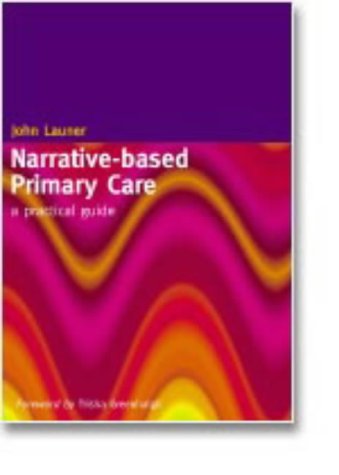 Narrativebased Primary Care A Practical Guide 1st Edition John Launer