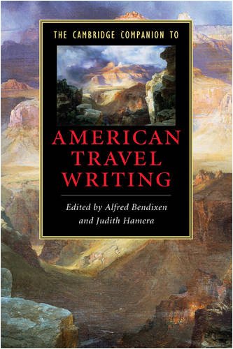 The Cambridge Companion To American Travel Writing Cambridge Companions To Literature 1st Edition Alfred Bendixen
