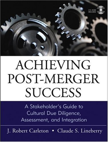 Achieving Postmerger Success A Stakeholders Guide To Cultural Due Diligence Assessment And Integration 1st Edition J Robert Carleton
