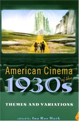 American Cinema Of The 1930s Themes And Variations Screen Decades American Culture American Cinema Ina R Hark