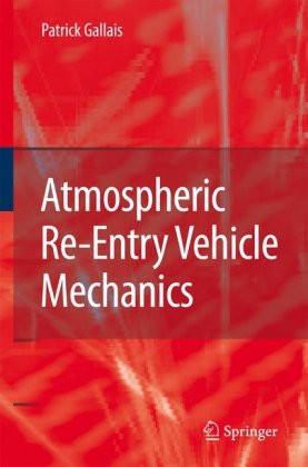 Atmospheric Reentry Vehicle Mechanics 1st Edition Patrick Gallais