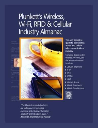 Plunketts Wireless Wifi Rfid Cellular Industry Almanac 2010 Wireless Wifi Rfid Cellular Industry Market Research Statistics Trends Leading Companies Papcdr Jack W Plunkett Editor And Publisher