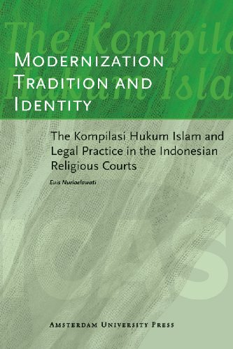 Modernization Tradition And Identity The Kompilasi Hukum Islam And Legal Practice In The Indonesian Religious Courts Euis Nurlaelawati