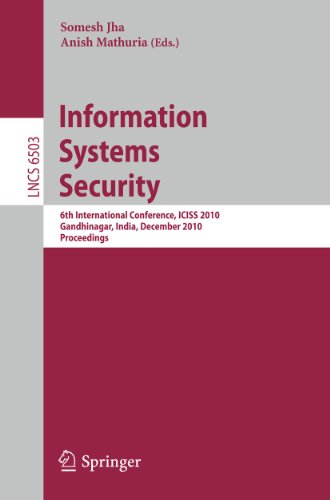 Information Systems Security 6th International Conference Iciss 2010 Gandhinagar India December 1719 2010 Proceedings 1st Edition Sriram K Rajamani Auth