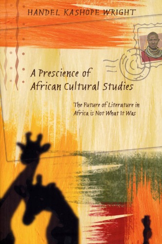 A Prescience Of African Cultural Studies Handel Kashope Wright