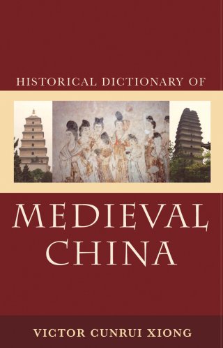 Historical Dictionary Of Medieval China Victor Cunrui Xiong