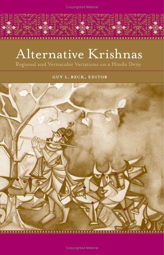 Alternative Krishnas Regional And Vernacular Variations On A Hindu Deity Guy L Beck