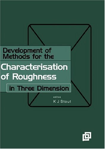 Development Of Methods For The Characterisation Of Roughness In Three Dimensions Ultra Precision Technology Series Rev K J Stout