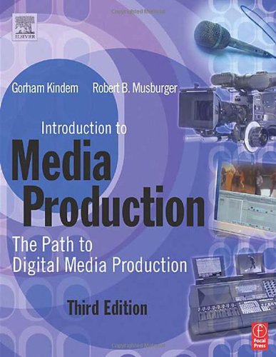 Introduction To Media Production The Path To Digital Media Production 3rd Edition Robert B Musburger