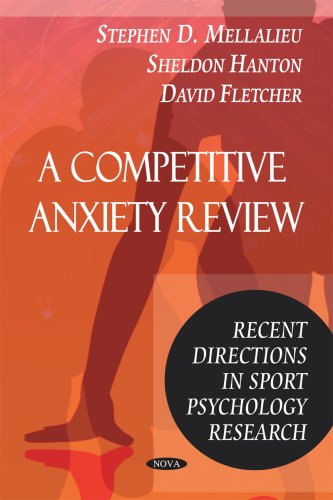 A Competitive Anxiety Review Recent Directions In Sport Psychology Research Stephen D Mellalieu