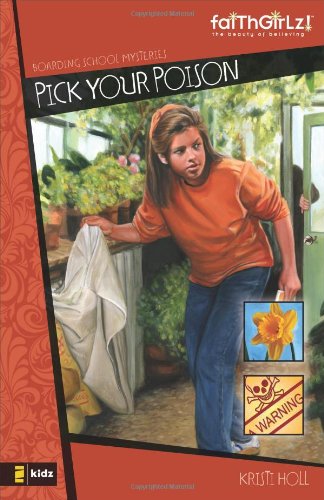 Pick Your Poison Faithgirlz Boarding School Mysteries Kristi Holl
